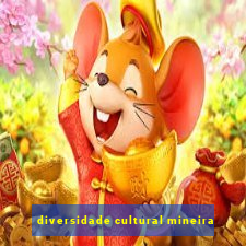 diversidade cultural mineira